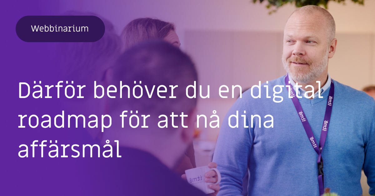 On-demand Webbinarium: Därför behöver du en digital roadmap för att nå dina affärsmål-featured-image